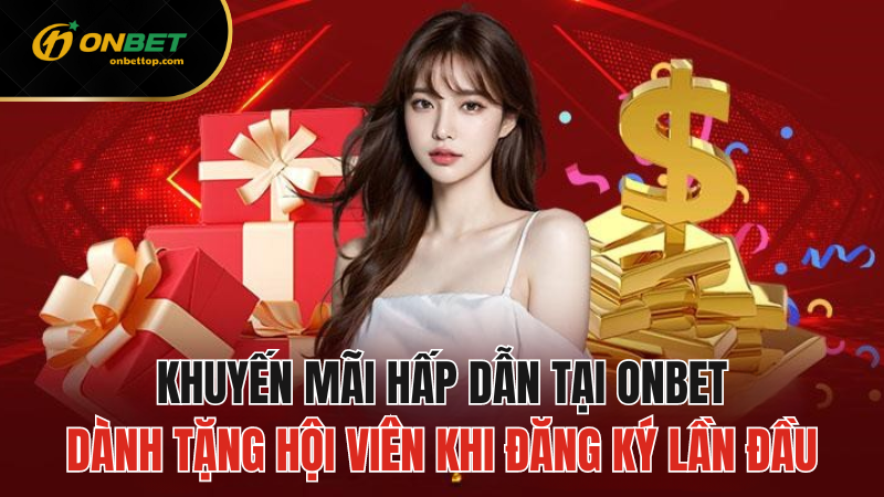 Chương Trình Khuyến Mãi hấp dẫn tại Onbet